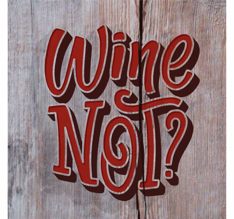 Wine not wood text coasters - TenStickers