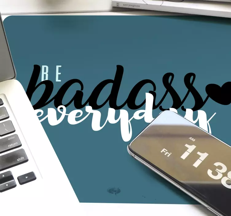 Be badass every day mouse pad quotes - TenStickers