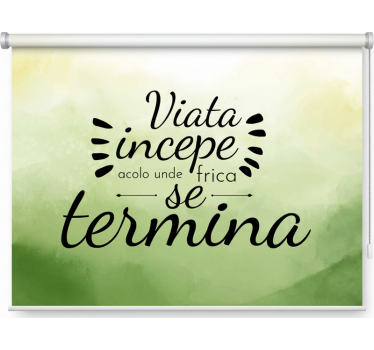 Life begins where fear ends green roller blind - TenStickers