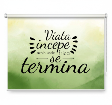 Life begins where fear ends green roller blind - TenStickers