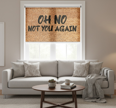 Oh no not you again beige roller blind - TenStickers