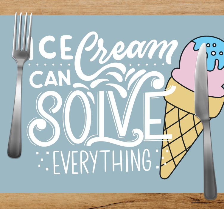 Ice cream can solve everything placemats - TenStickers