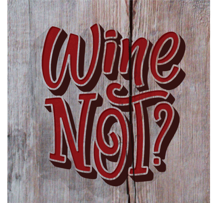 Wine not wood text coasters - TenStickers