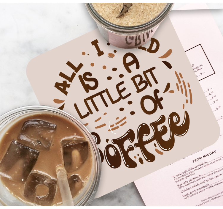 All I need is a little bit of coffee coasters - TenStickers
