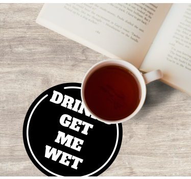 Sentence drinks get me wet coaster sayings coasters - TenStickers