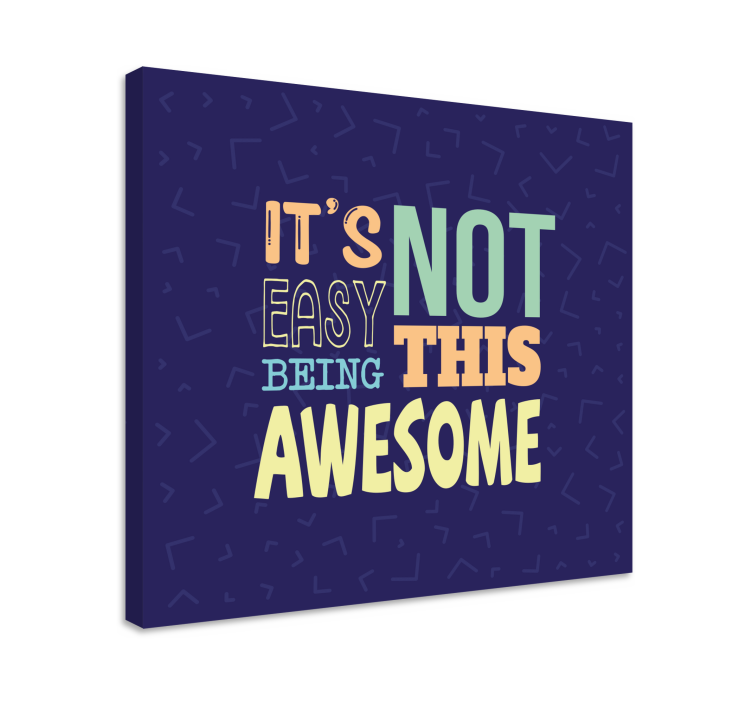 Is not easy being awesome funny quote  canvas - TenStickers