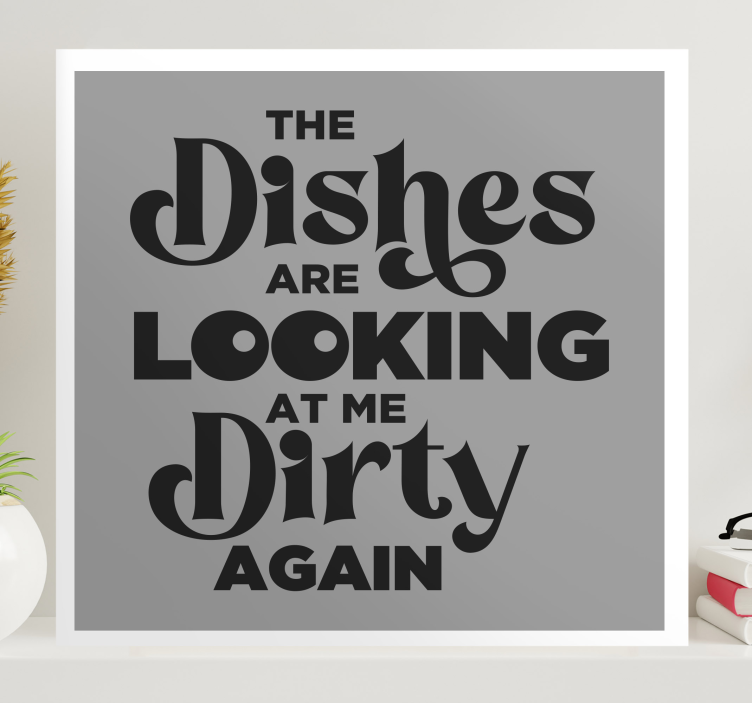 The dishes are looking at me quote canvas - TenStickers