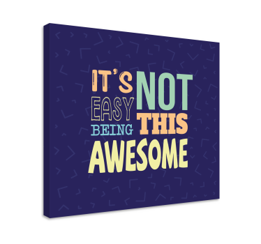 Is not easy being awesome funny quote wall art quote prints - TenStickers