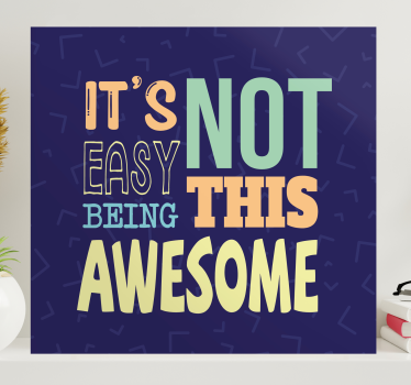 Is not easy being awesome funny quote wall art quote prints - TenStickers