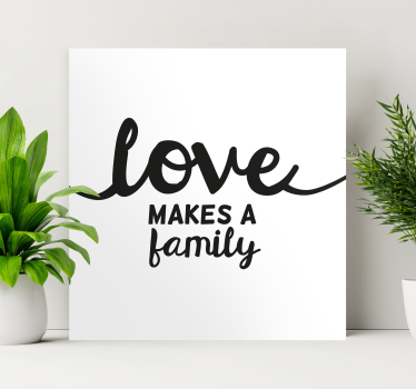 Love makes a family wall art quote prints - TenStickers