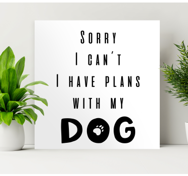 Sorry I can't. I have plans with my dog wall art quote prints - TenStickers