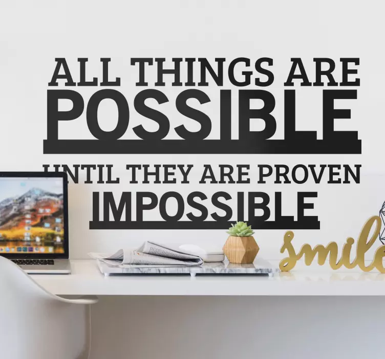ALL THINGS ARE POSSIBLE UNTIL wall quote decal - TenStickers