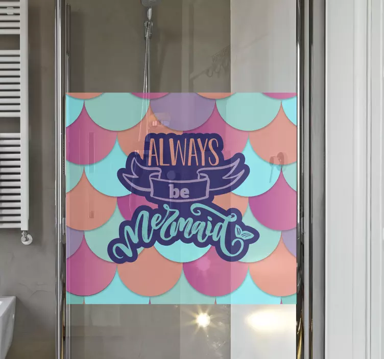 Always be a mermaid shower screen sticker - TenStickers