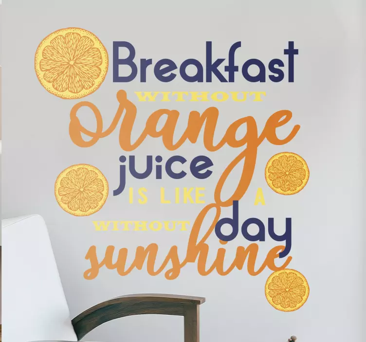 Breakfast without orange juice sunshine wall quote decal - TenStickers