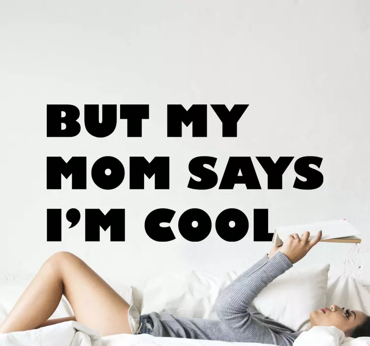 BUT MY MOM SAYS I’M COOL wall quote decal - TenStickers