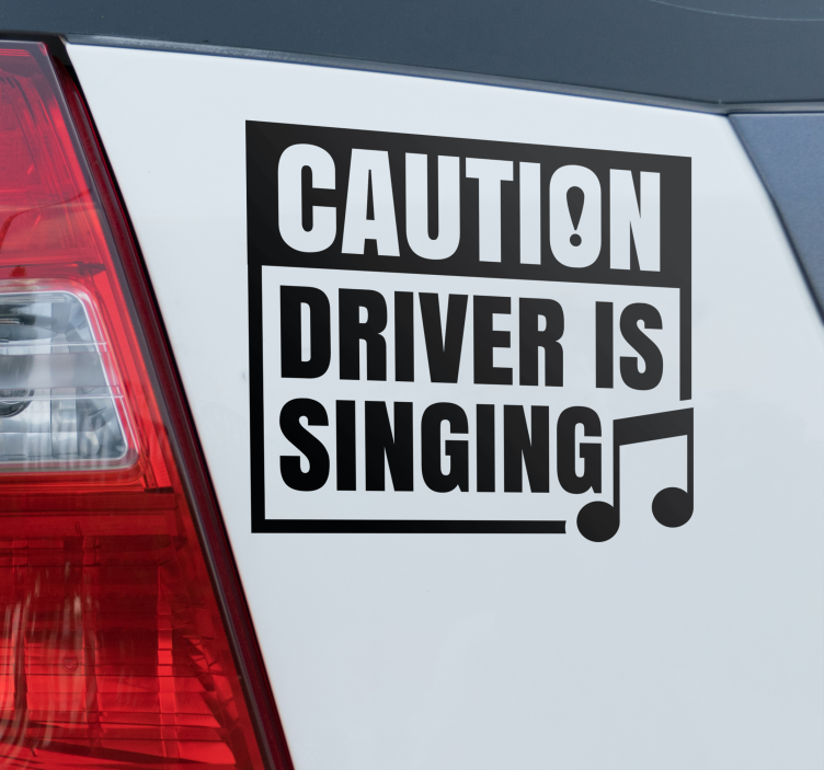 Caution driver is singing car decal - TenStickers
