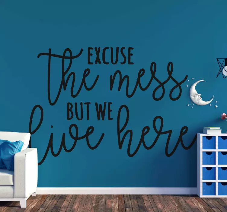 Excuse The Mess Here wall quote decal - TenStickers