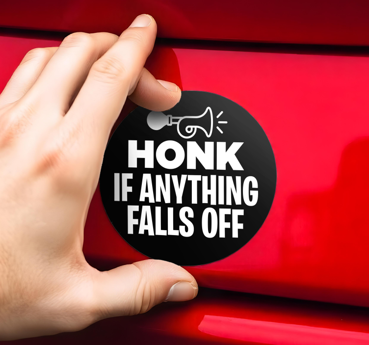 Honk if anything falls off car decal - TenStickers