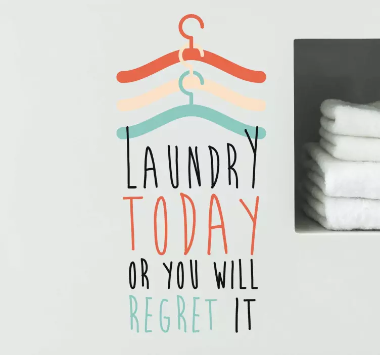 LAUNDRY TODAY OR YOU REGRET wall quote decal - TenStickers