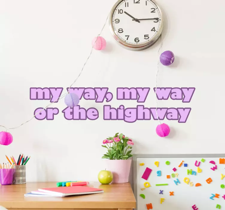 MY WAY OR THE HIGHWAY wall quote decal - TenStickers