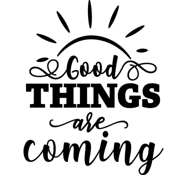 Good things are coming wallpaper sticker - TenStickers