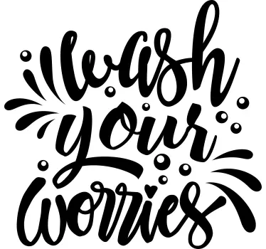 Wash your worries text bathroom Stickers - TenStickers
