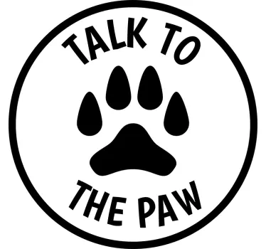 Talk to the Paw Wall Sticker - TenStickers