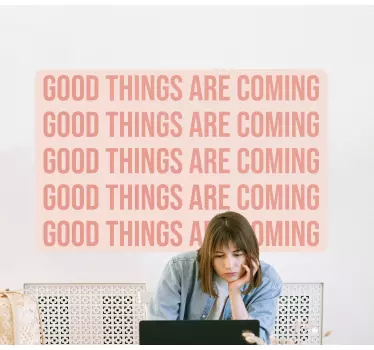 Text good things are coming  wallpaper decal - TenStickers