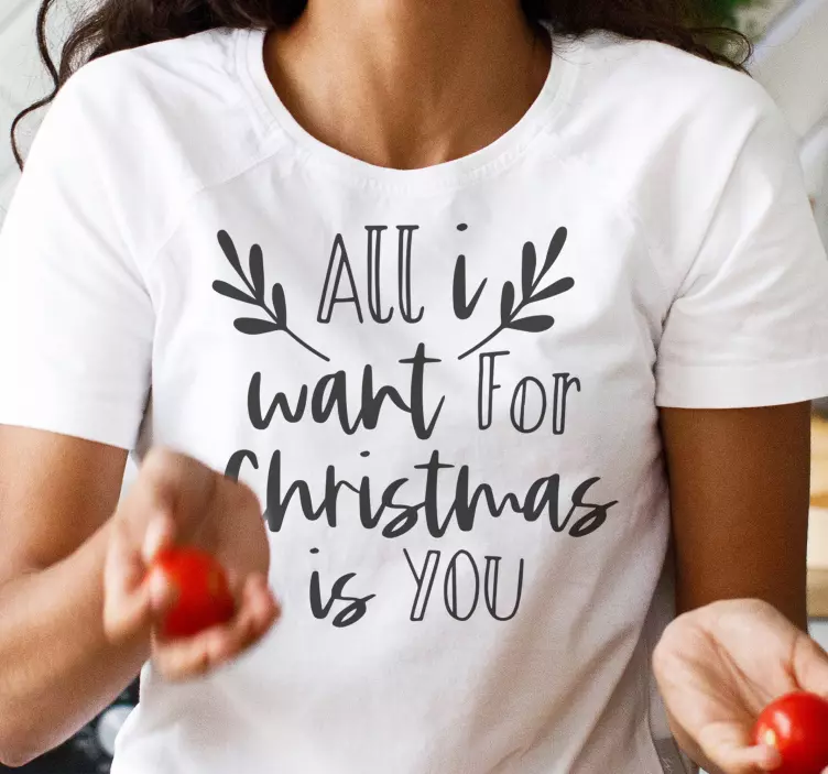All I want for christmas shirt - TenStickers