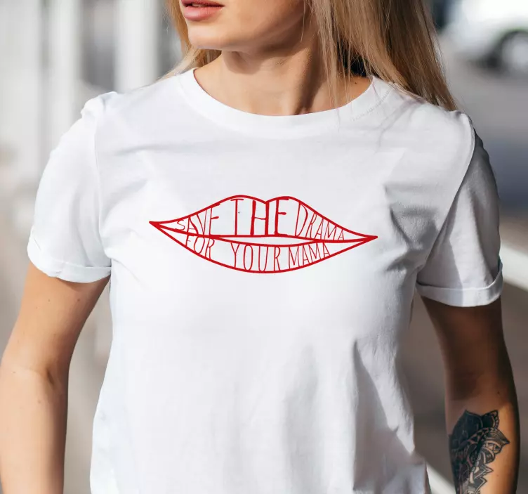 Save the drama for your mama" custom t-shirt - TenStickers