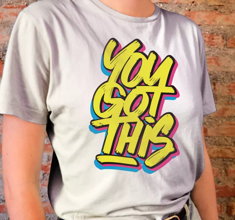 "You got this" custom t-shirt - TenStickers