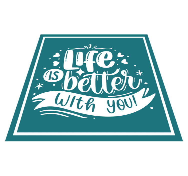 Life is better with you custom vinyl rug - TenStickers
